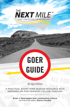 Paperback The Next Mile - Goer Guide All-Age Edition: A Practical Short-Term Mission Resource with Emphasis on Post-Ministry Follow-Through Book