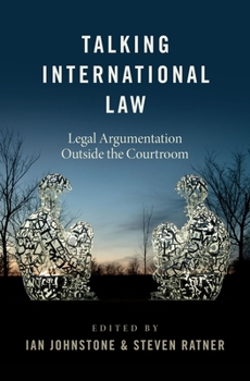 Hardcover Talking International Law: Legal Argumentation Outside the Courtroom Book