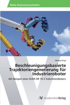 Paperback Beschleunigungsbasierte Trajektoriengenerierung für Industrieroboter [German] Book