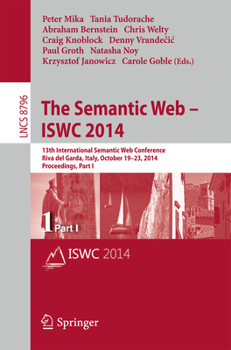 Paperback The Semantic Web - Iswc 2014: 13th International Semantic Web Conference, Riva del Garda, Italy, October 19-23, 2014. Proceedings, Part I Book