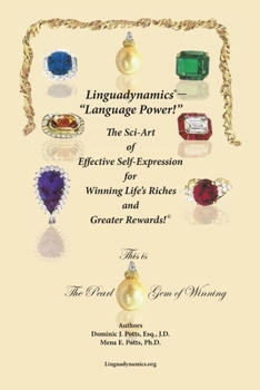 Paperback Linguadynamics(R)-The Sci-Art of Effective Self-Expression for Winning Life's Riches and Greater Rewards: The Pearl Gem of Winning Book