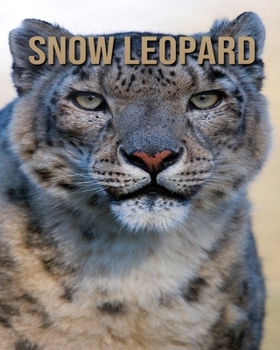 Paperback Snow Leopard: Fun Learning Facts About Snow Leopard Book