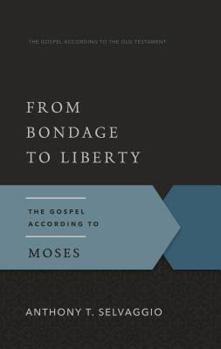 Paperback From Bondage to Liberty: The Gospel According to Moses Book