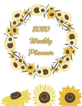 Paperback 2020 Weekly Planner: Pretty White and Yellow Sunflower Agenda Journal Book