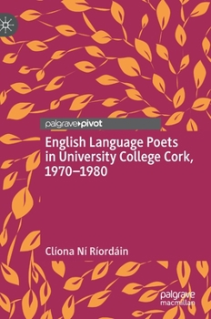Hardcover English Language Poets in University College Cork, 1970-1980 Book