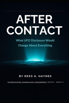Paperback After Contact: What UFO Disclosure Would Change About Everything Book