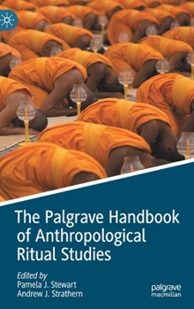 Hardcover The Palgrave Handbook of Anthropological Ritual Studies Book
