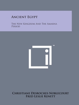 Paperback Ancient Egypt: The New Kingdom And The Amarna Period Book