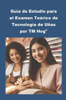 Paperback Guía de Estudio para el Examen Teórico de Tecnología de Uñas por TM Hog(R) [Spanish] Book