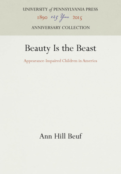 Paperback Beauty Is the Beast: Appearance-Impaired Children in America Book