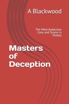 Paperback Masters of Deception: The Most Audacious Cons and Scams in History Book