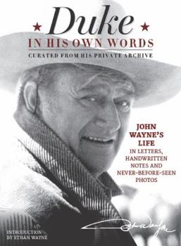 Hardcover Duke in His Own Words: John Wayne's Life in Letters, Handwritten Notes and Never-Before-Seen Photos Curated from His Private Archive Book
