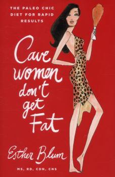 Hardcover Cavewomen Don't Get Fat: The Paleo Chic Diet for Rapid Results Book