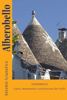 Paperback Alberobello: Storia, monumenti e architettura dei trulli [Italian] Book
