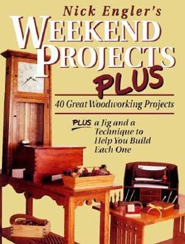 Paperback Nick Engler's Weekend Projects Plus: 40 Great Woodworking Projects : Plus a Jig and a Technique to Help You Build Each One Book