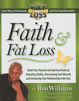 Hardcover Faith & Fat Loss: God's Way to Permanent Fat Loss and True Transformation Book