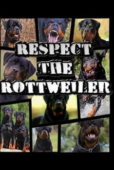 Paperback Respect The Rottweiler: Respect The Rottweiler Dog Rottie Dog Lovers Gift Journal/Notebook Blank Lined Ruled 6x9 100 Pages Book