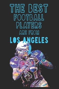 Paperback The Best Football Players are from Los Angeles journal: 6*9 Lined Diary Notebook, Journal or Planner and Gift with 120 pages Book