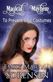 To Prevent Chic Costumes - Book #2 of the Magical Mayhem