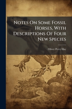 Paperback Notes On Some Fossil Horses, With Descriptions Of Four New Species Book