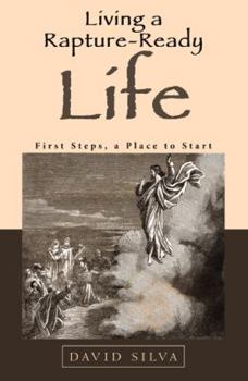 Hardcover Living a Rapture-Ready Life: First Steps, a Place to Start Book