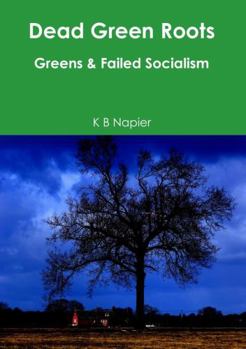 Paperback Dead Green Roots Greens & Failed Socialism Book