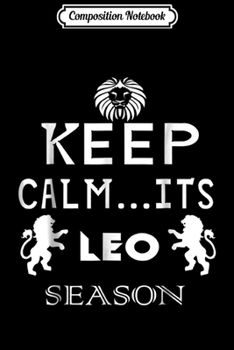 Paperback Composition Notebook: keep calm.. it's leo season funny birthday zodiac s Journal/Notebook Blank Lined Ruled 6x9 100 Pages Book