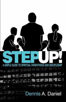 Paperback Step Up! : A Simple Guide to Spiritual Parenthood and Discipleship Book