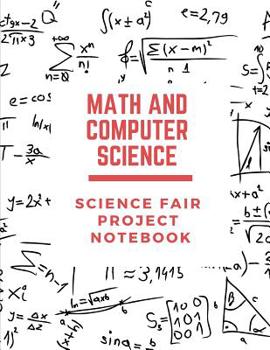 Math and Computer Science Science Fair Project Notebook: Back To School Chemistry Laboratory STEM Notebook for Science Students Project Proposals, Research, Application Observation and Organizational 