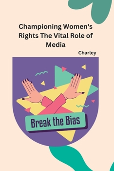 Paperback Championing Women's Rights The Vital Role of Media [Large Print] Book