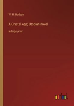 Paperback A Crystal Age; Utopian novel: in large print Book