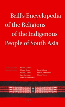 Brill's Encyclopedia of Religions of Indigenous People of South Asia