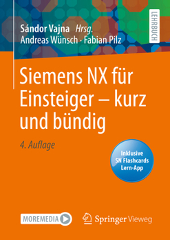 Paperback Siemens Nx Für Einsteiger - Kurz Und Bündig [German] Book
