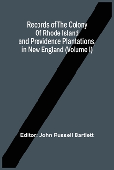 Paperback Records Of The Colony Of Rhode Island And Providence Plantations, In New England (Volume I) Book