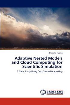 Paperback Adaptive Nested Models and Cloud Computing for Scientific Simulation Book