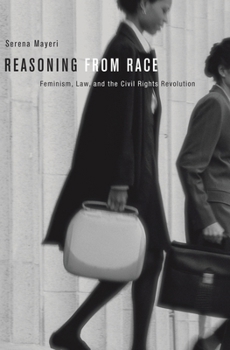 Paperback Reasoning from Race: Feminism, Law, and the Civil Rights Revolution Book