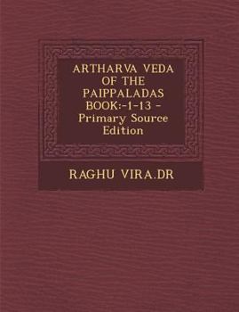 Paperback Artharva Veda of the Paippaladas Book: -1-13 [Sanskrit] Book