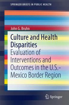 Paperback Culture and Health Disparities: Evaluation of Interventions and Outcomes in the U.S.-Mexico Border Region Book