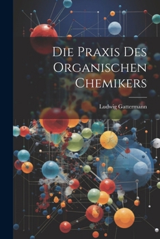 Paperback Die Praxis Des Organischen Chemikers [German] Book