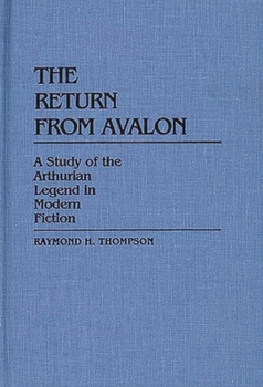 Paperback The Return from Avalon: A Study of the Arthurian Legend in Modern Fiction Book