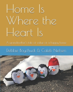Paperback Home Is Where the Heart Is: A grandmother's tale of value of a happy home Book
