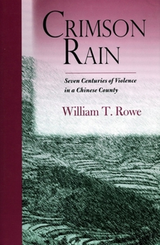 Hardcover Crimson Rain: Seven Centuries of Violence in a Chinese County Book