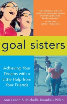 Paperback Goal Sisters: Achieving Your Dreams with a Little Help from Your Friends Book