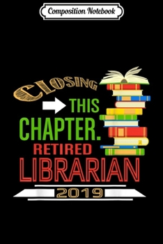 Composition Notebook: Retired Librarian 2019 Retirement Gifts for Librarian Journal/Notebook Blank Lined Ruled 6x9 100 Pages