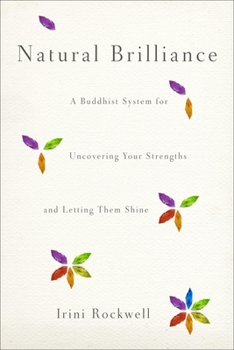 Paperback Natural Brilliance: A Buddhist System for Uncovering Your Strengths and Letting Them Shine Book