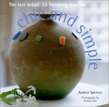 Paperback Chic and Simple: The Last Detail: 25 Finishing Touches Book