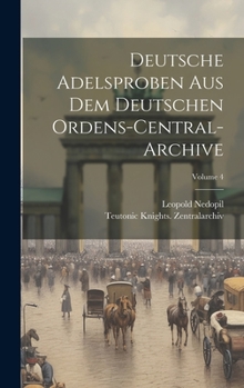 Hardcover Deutsche Adelsproben Aus Dem Deutschen Ordens-Central-Archive; Volume 4 [German] Book