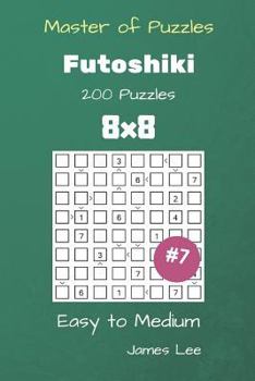 Paperback Master of Puzzles - Futoshiki 200 Easy to Medium 8x8 vol. 7 Book