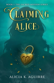 Claiming Alice (The Sacred Mission)