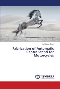 Paperback Fabrication of Automatic Centre Stand for Motorcycles Book